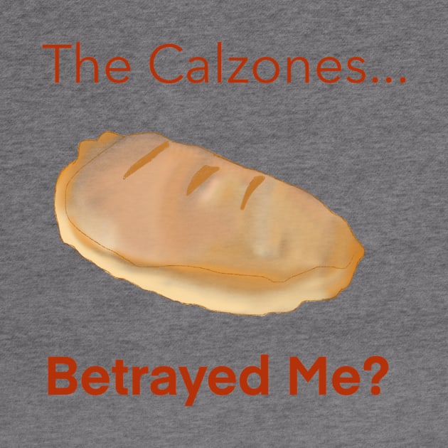 The Calzones Betrayed Me? by Autumn’sDoodles